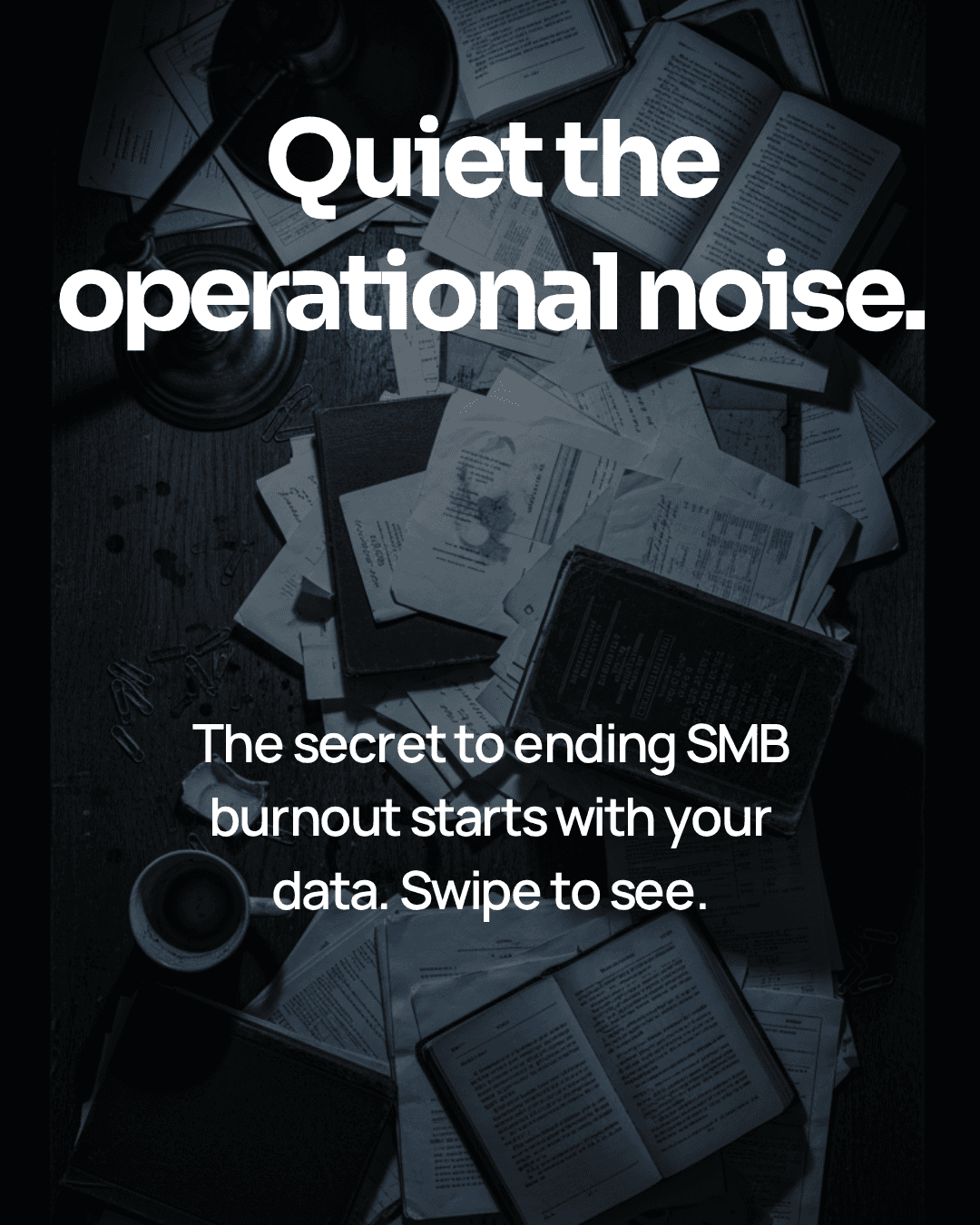 Campaign image with the message Quiet the operational noise.